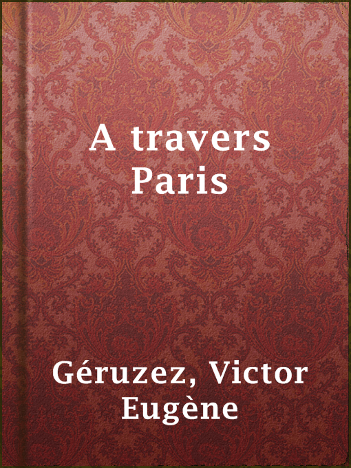 Title details for A travers Paris by Victor  Eugène Géruzez - Available